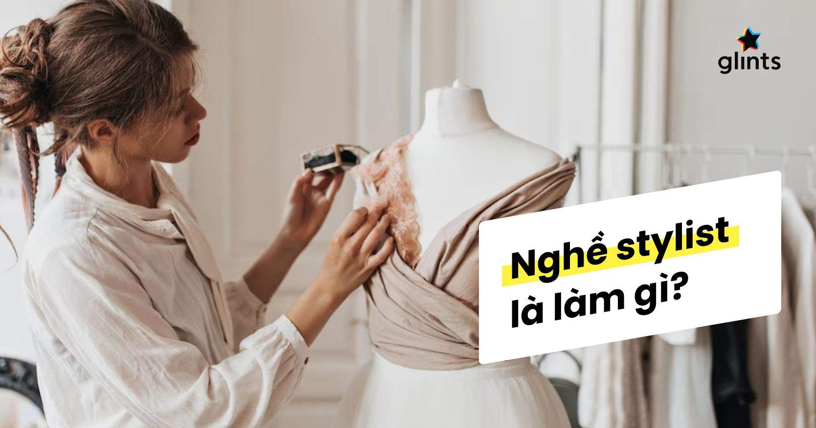 Fashion Stylist Là Gì? 5 Điều Quan Trọng Để Trở Thành Fashion Stylist Chuyên Nghiệp