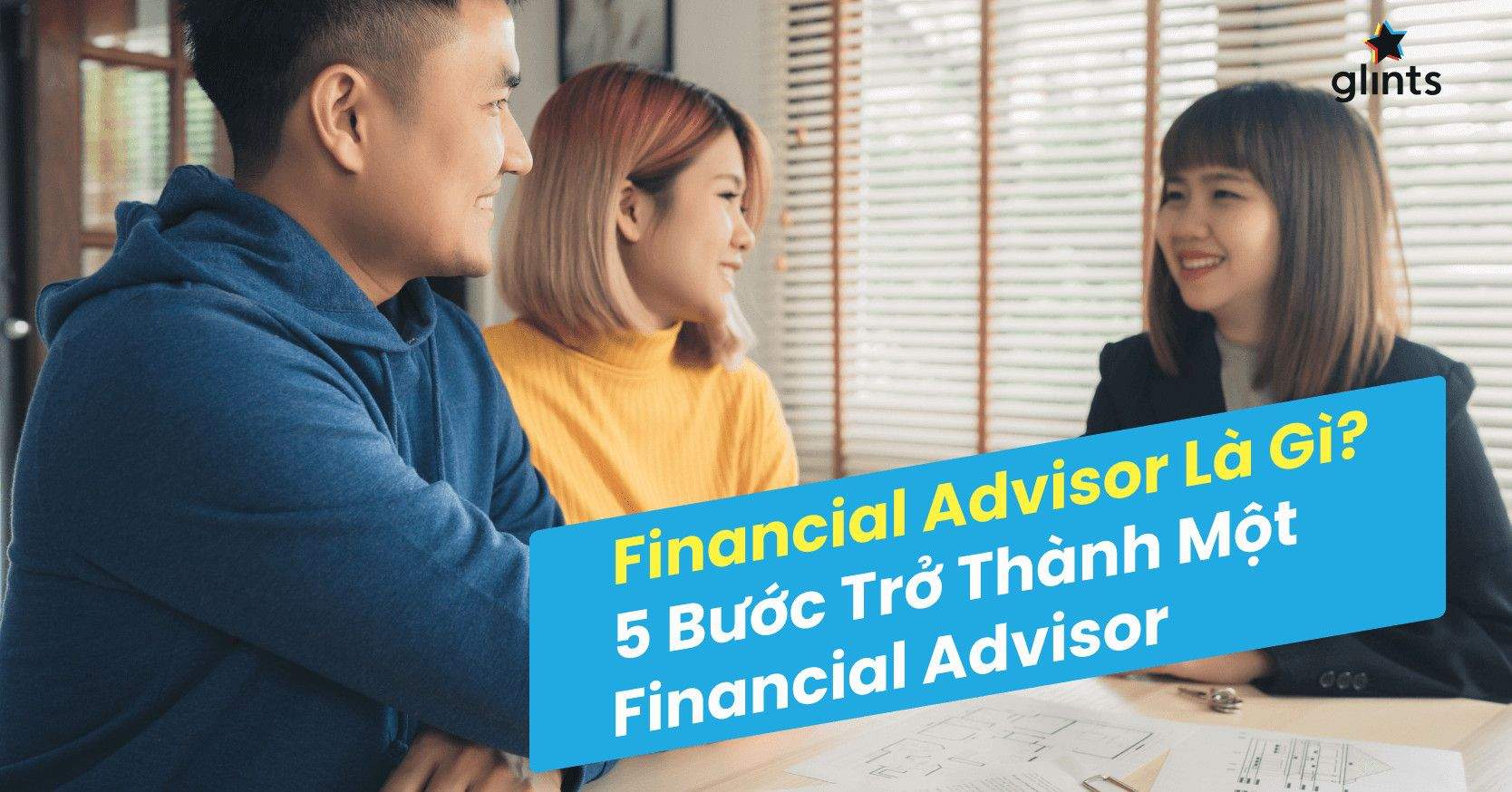 Financial Advisor Là Gì? 5 Bước Trở Thành Một Financial Advisor