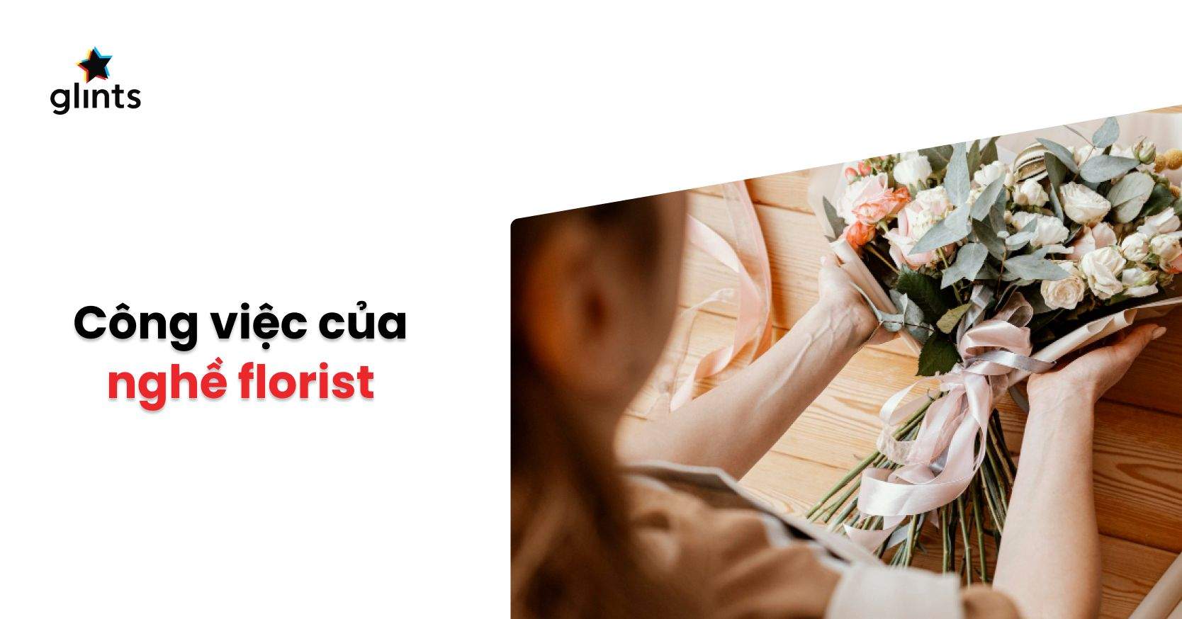 Florist Là Gì? Tố Chất Cần Có Của Một Florist