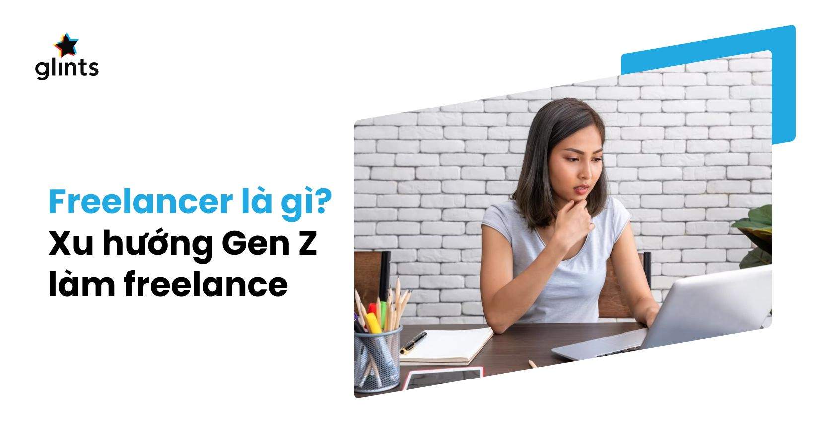 Freelancer Là Gì? Xu Hướng Làm Việc Tự Do Của Gen Z
