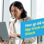 Full Stack Là Gì? Học Gì Để Trở Thành Lập Trình Viên Full Stack? 
