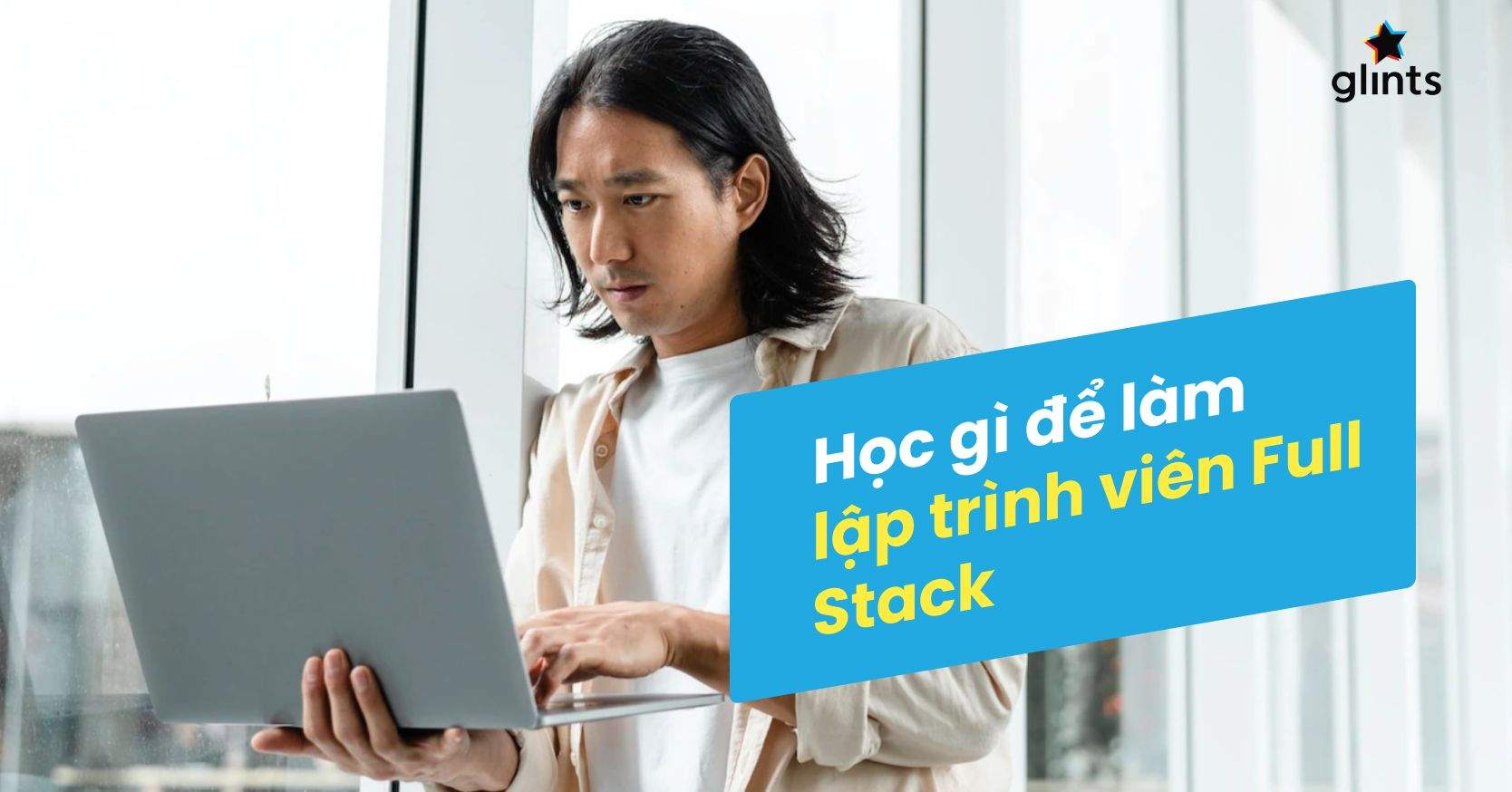 Full Stack Là Gì? Học Gì Để Trở Thành Lập Trình Viên Full Stack? 