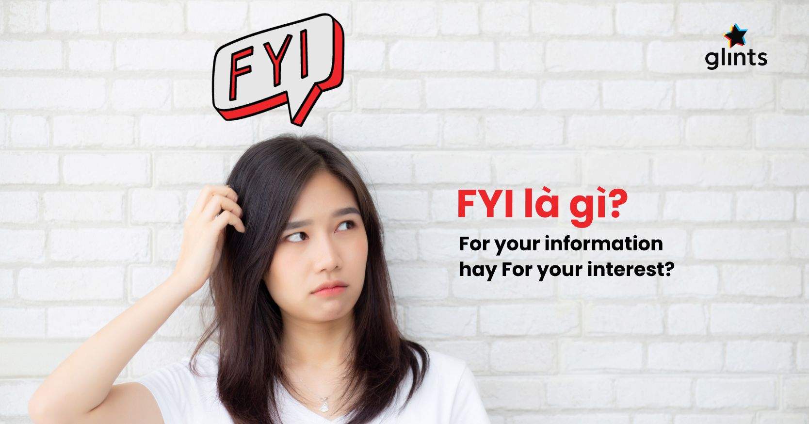 FYI Là Gì? Hướng Dẫn Cách Sử Dụng Từ Viết Tắt FYI