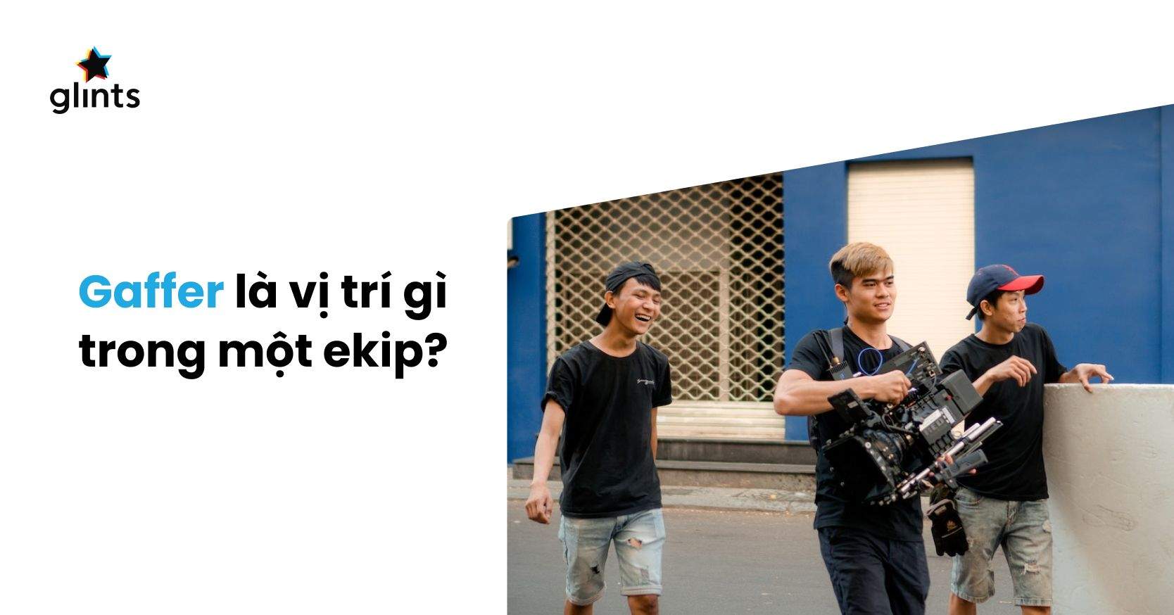 Gaffer Là Gì? Tìm Hiểu Công Việc Của Kỹ Thuật Viên Ánh Sáng Trưởng