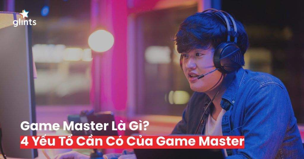 game master la gi 4 yeu to can co cua game master 65c8b31b3cbfc
