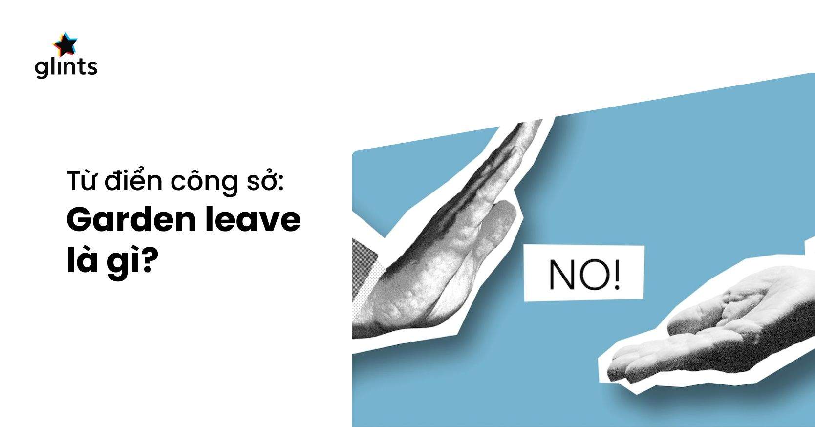 Garden Leave Là Gì? Tại Sao Công Ty Cấm Nhân Viên Hoạt Động Trước Khi Chính Thức Nghỉ Việc?