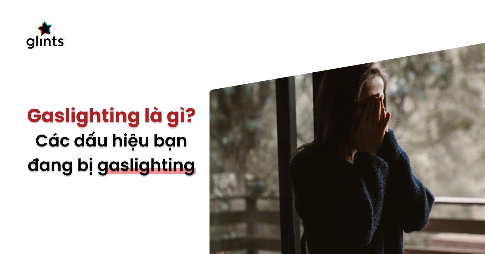 Gaslighting Là Gì? Cách Để Không Trở Thành Con Rối Trong “Vở Kịch Gaslight”