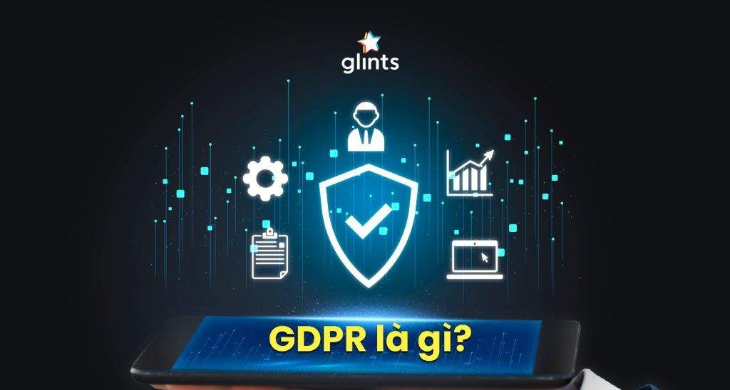 GDPR Là Gì? Những Gì Cần Biết Về GDPR 2 gdpr la gi nhung gi can biet ve gdpr 65c95d80df856
