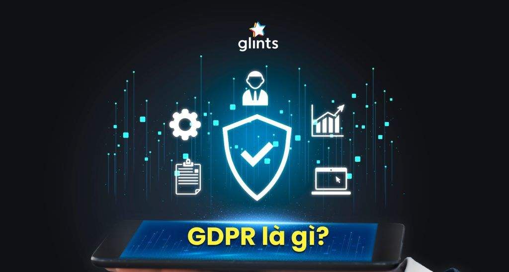 gdpr la gi nhung gi can biet ve gdpr 65c95d80df856