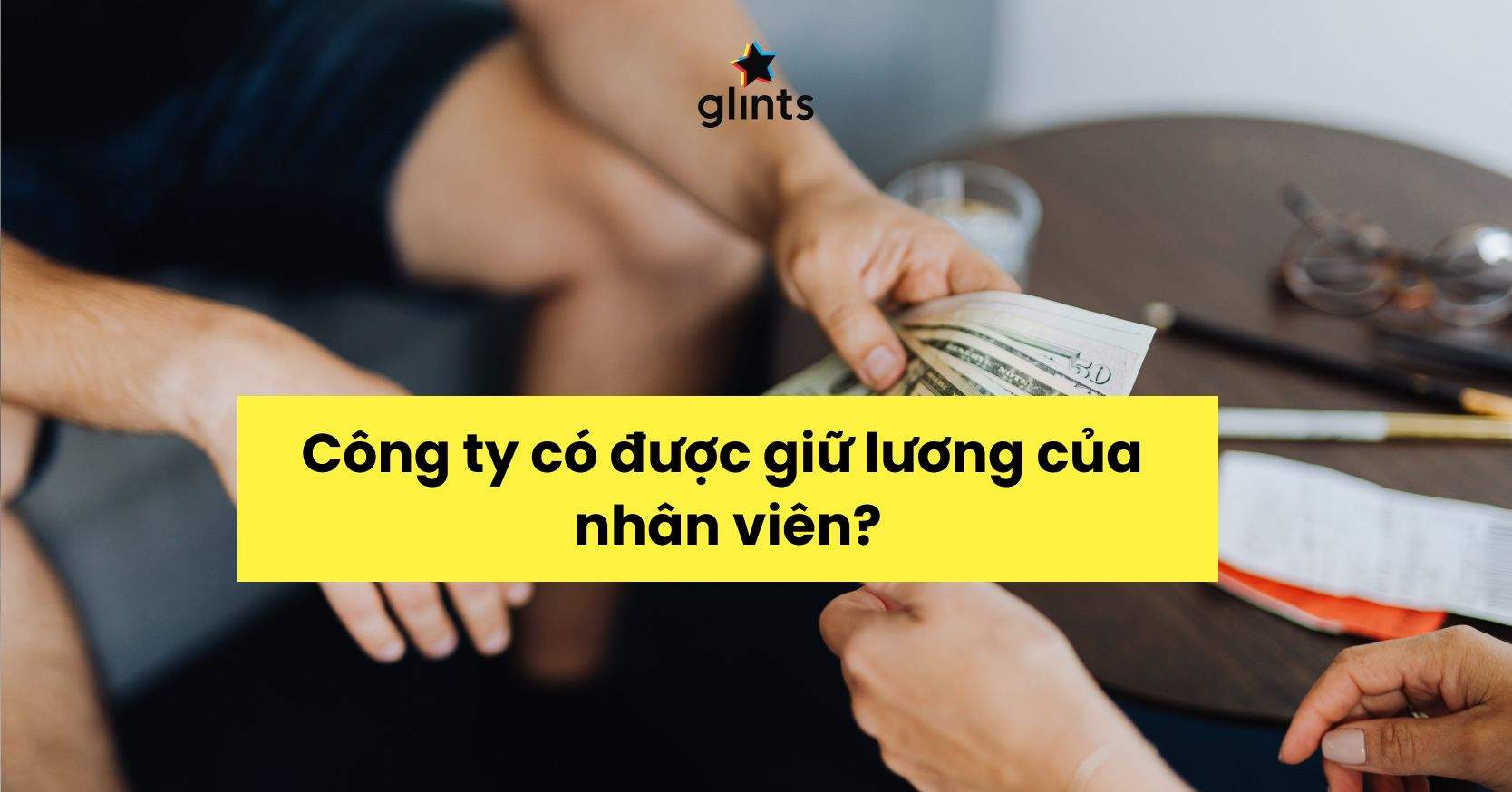 [Giải Đáp Thắc Mắc] Công Ty Có Được Giữ Lương Nhân Viên Không? 
