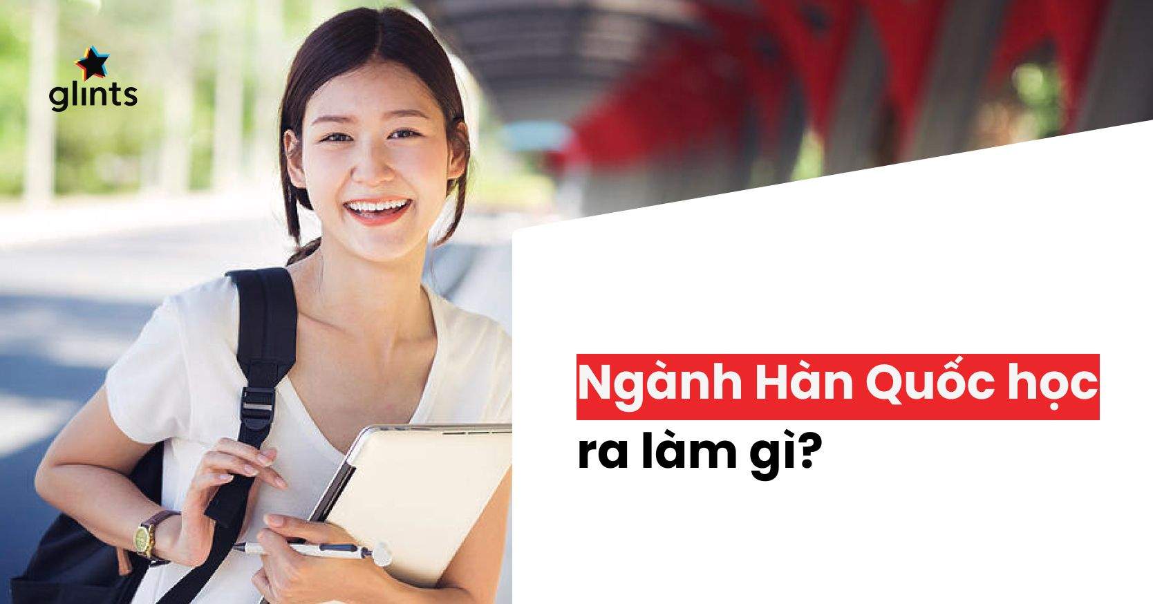 Giải Mã Sức Hot Ngành Hàn Quốc Học: Học Hàn Quốc Học Ra Làm Gì? Ở Đâu?
