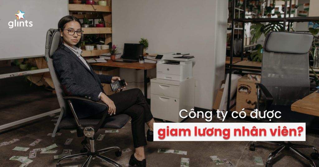 Giam Lương Là Gì? Người Sử Dụng Lao Động Giam Lương Nhân Viên Đúng Luật Không? 4 giam luong la gi nguoi su dung lao dong giam luong nhan vien dung luat khong 65c95d0713e63