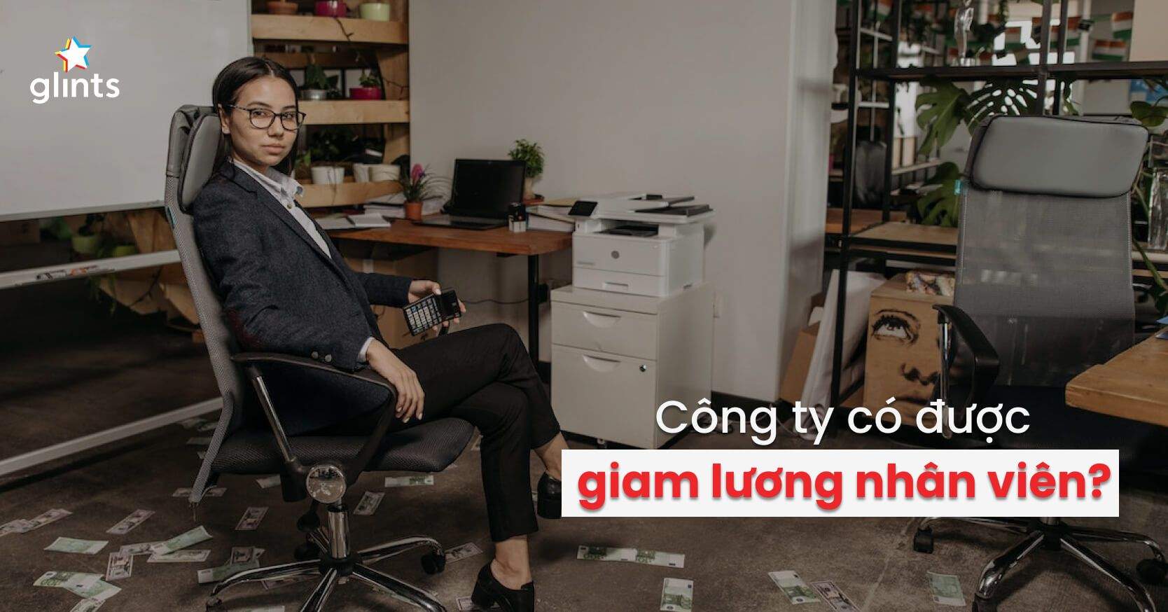Giam Lương Là Gì? Người Sử Dụng Lao Động Giam Lương Nhân Viên Đúng Luật Không?