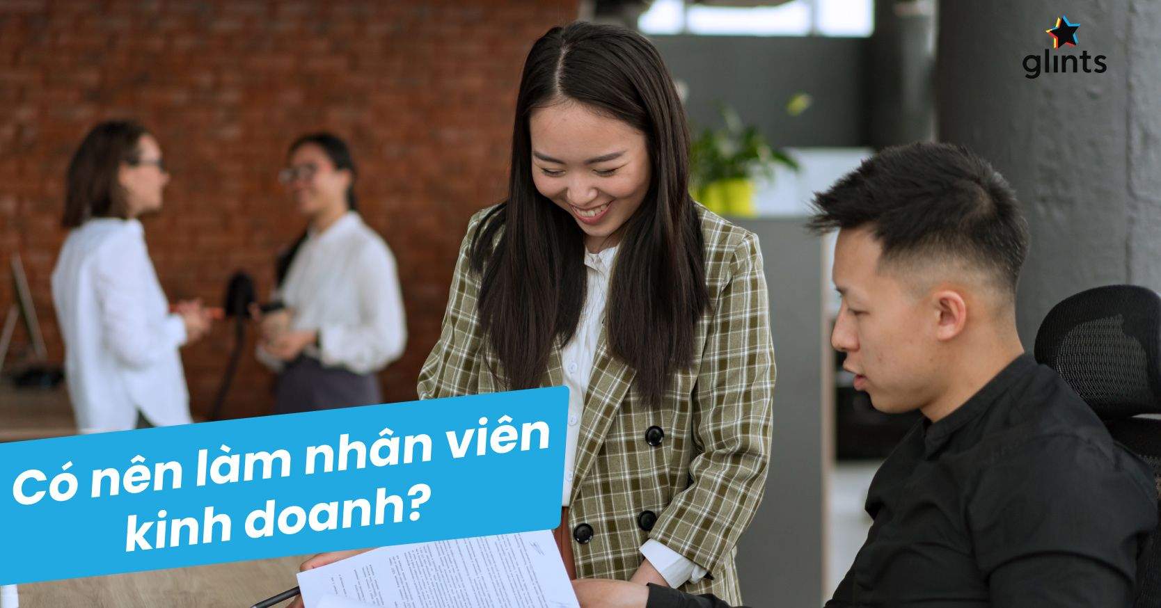 Góc Chia Sẻ Kinh Nghiệm Có Nên Làm Nhân Viên Kinh Doanh