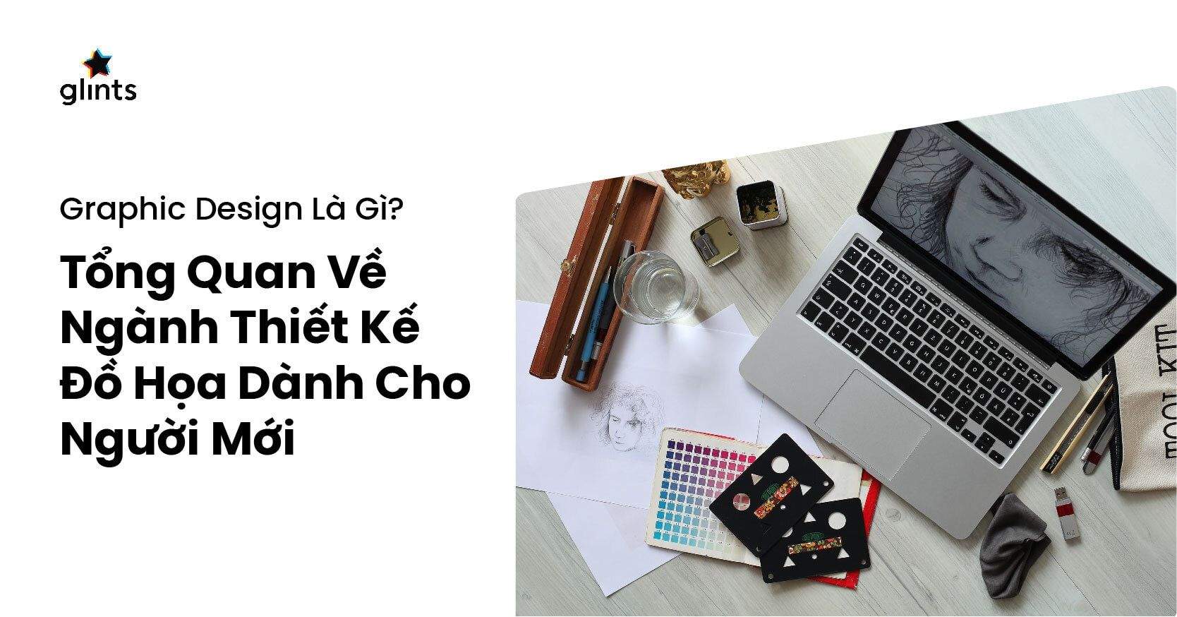 Graphic Design Là Gì? Tổng Quan Về Ngành Thiết Kế Đồ Họa Dành Cho Người Mới