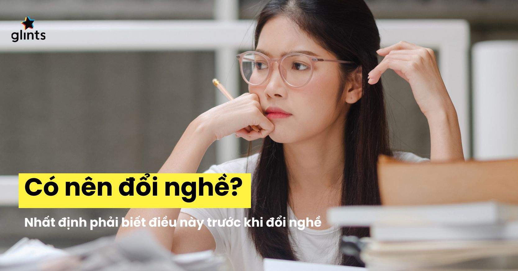 Hãy Đọc Những Điều Này Trước Khi Quyết Định Đổi Nghề