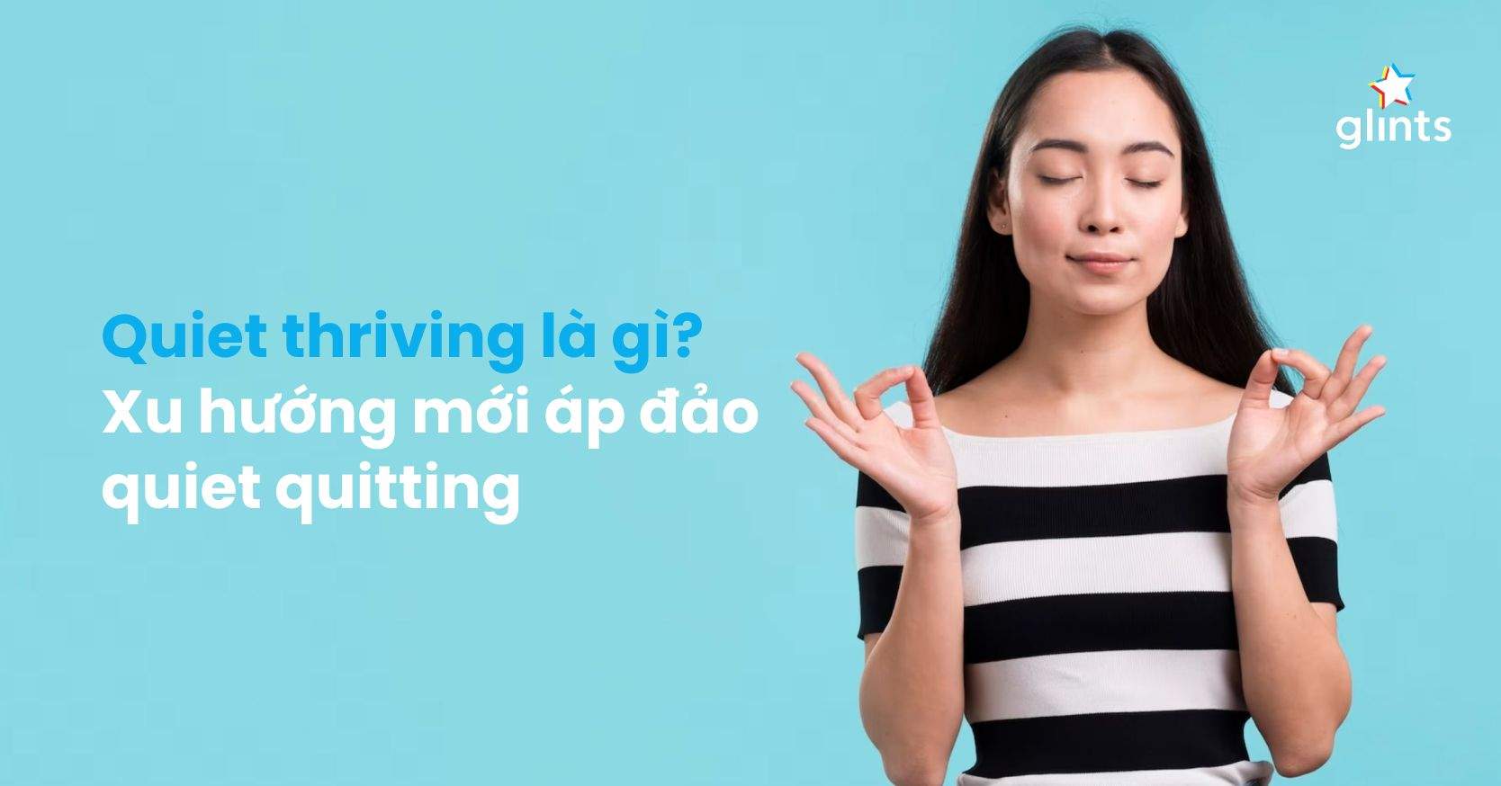 Hay Là Đừng Quiet Quitting Nữa, Mà Chúng Ta Hãy Quiet Thriving?