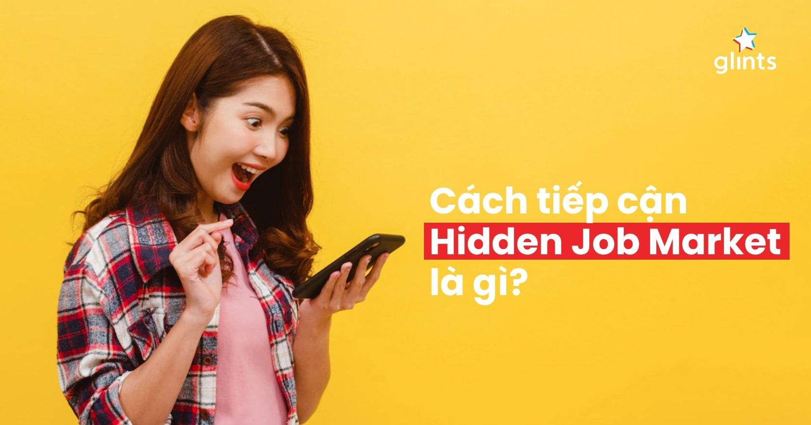 Hidden Job Market Là Gì? 7 Cách Giúp Bạn Tìm Việc Hiệu Quả Qua Hidden Job Market