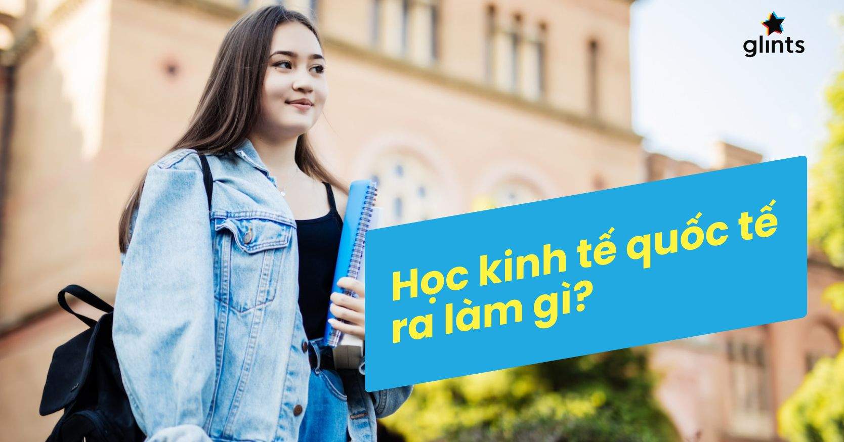 Học Kinh Tế Quốc Tế Ra Làm Gì? Tiềm Năng Phát Triển Đa Dạng Với Mức Lương Hấp Dẫn
