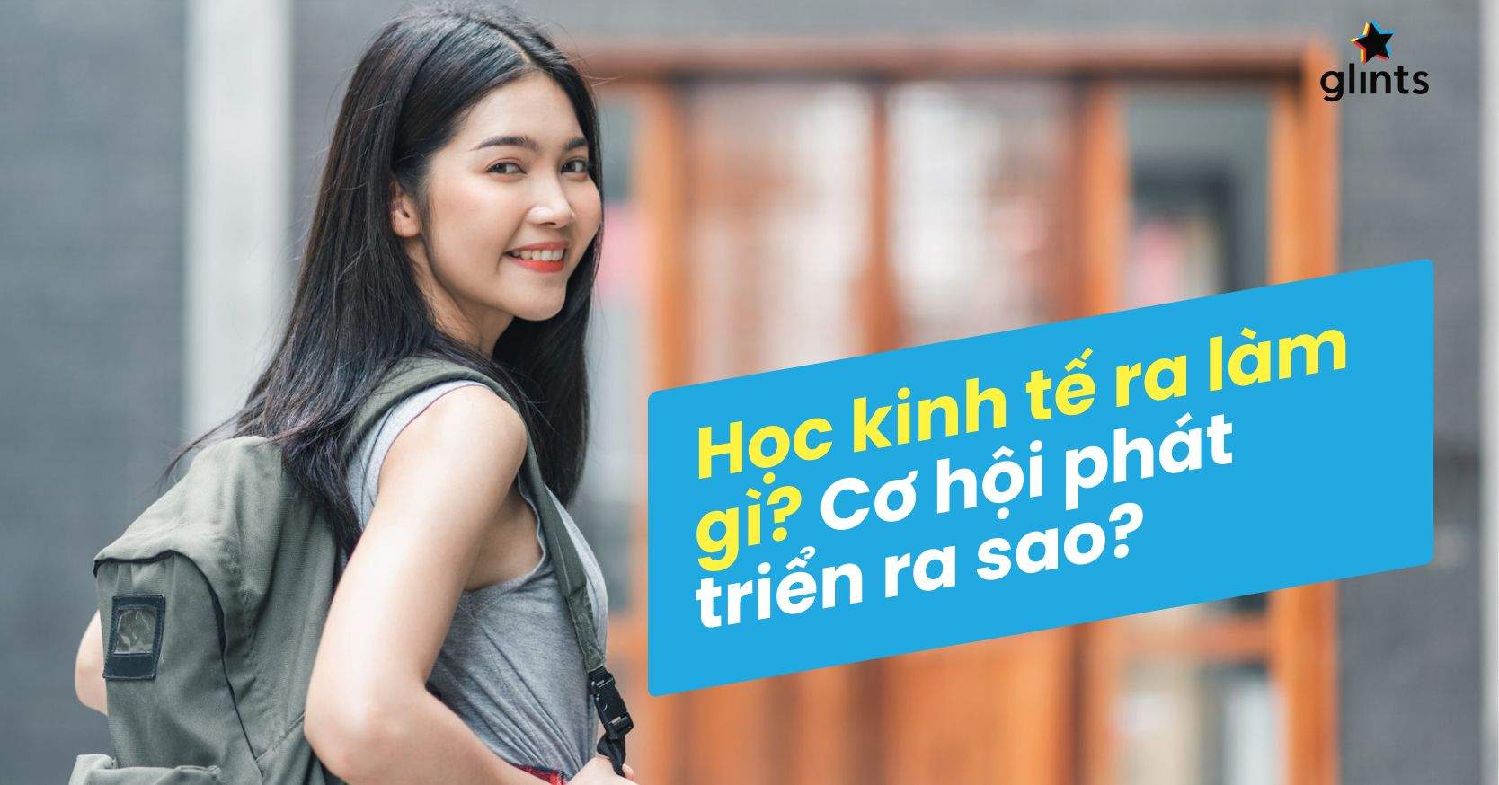 Học Kinh Tế Ra Làm Gì? Cơ Hội Phát Triển Đa Dạng Với Ngành Học Được Ưa Chuộng Nhất Mùa Tuyển Sinh