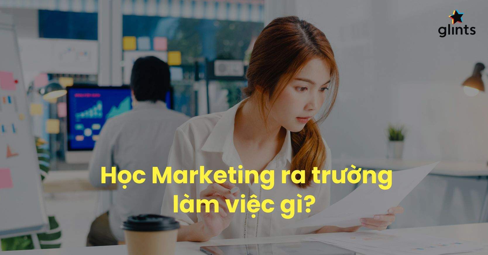 Học Marketing Ra Làm Gì? Những Điều Bạn Cần Biết Về Ngành Học Cực HOT Mỗi Mùa Tuyển Sinh   