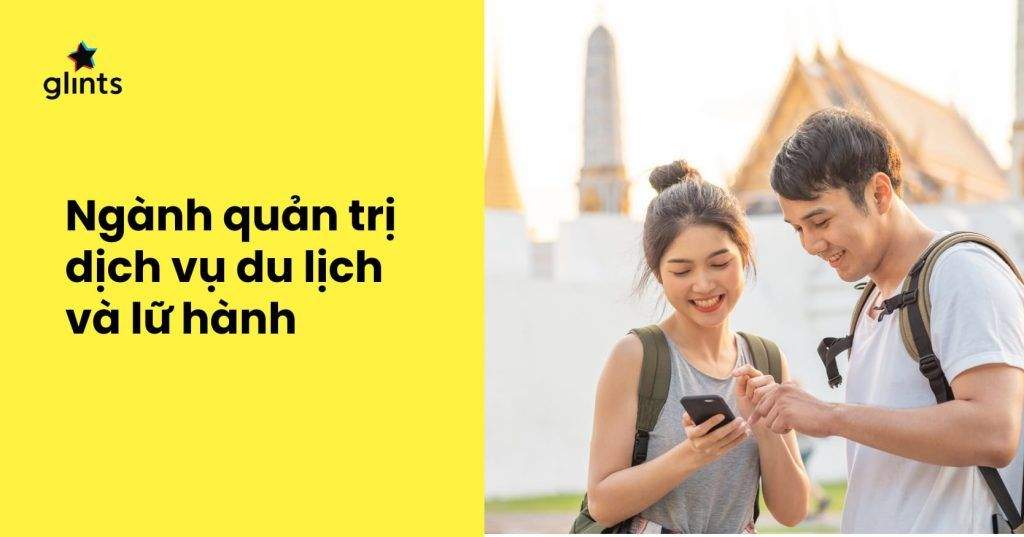 Học Ngành Quản Trị Du Lịch Và Lữ Hành Ra Làm Gì? 4 hoc nganh quan tri du lich va lu hanh ra lam gi 65c8209de81d0