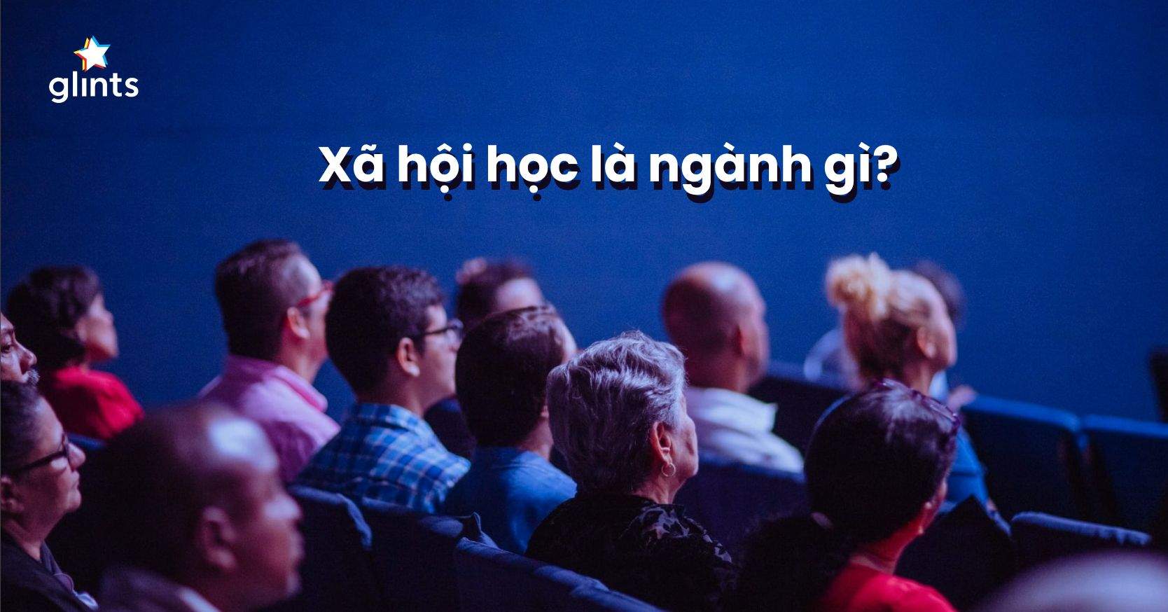 Học Ngành Xã Hội Học Làm Gì? Cơ Hội Việc Làm Như Thế Nào?