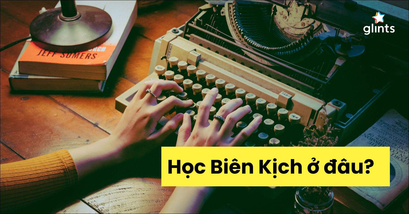 Học Nghề Biên Kịch Ở Đâu? Các Cơ Sở Đào Tạo Nghề Biên Kịch Uy Tín