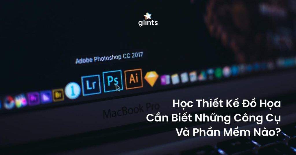 Học Thiết Kế Đồ Họa Cần Biết Những Công Cụ Và Phần Mềm Gì? 13 hoc thiet ke do hoa can biet nhung cong cu va phan mem gi 65c84d1dbc63b