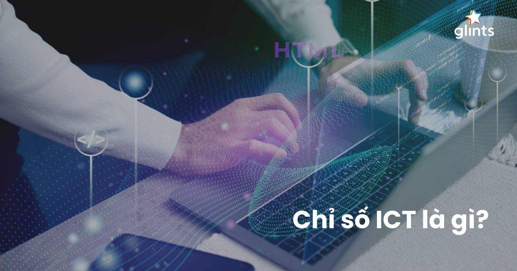 ICT Là Gì? ICT Có Thể Ứng Dụng Trong Lĩnh Vực Nào?