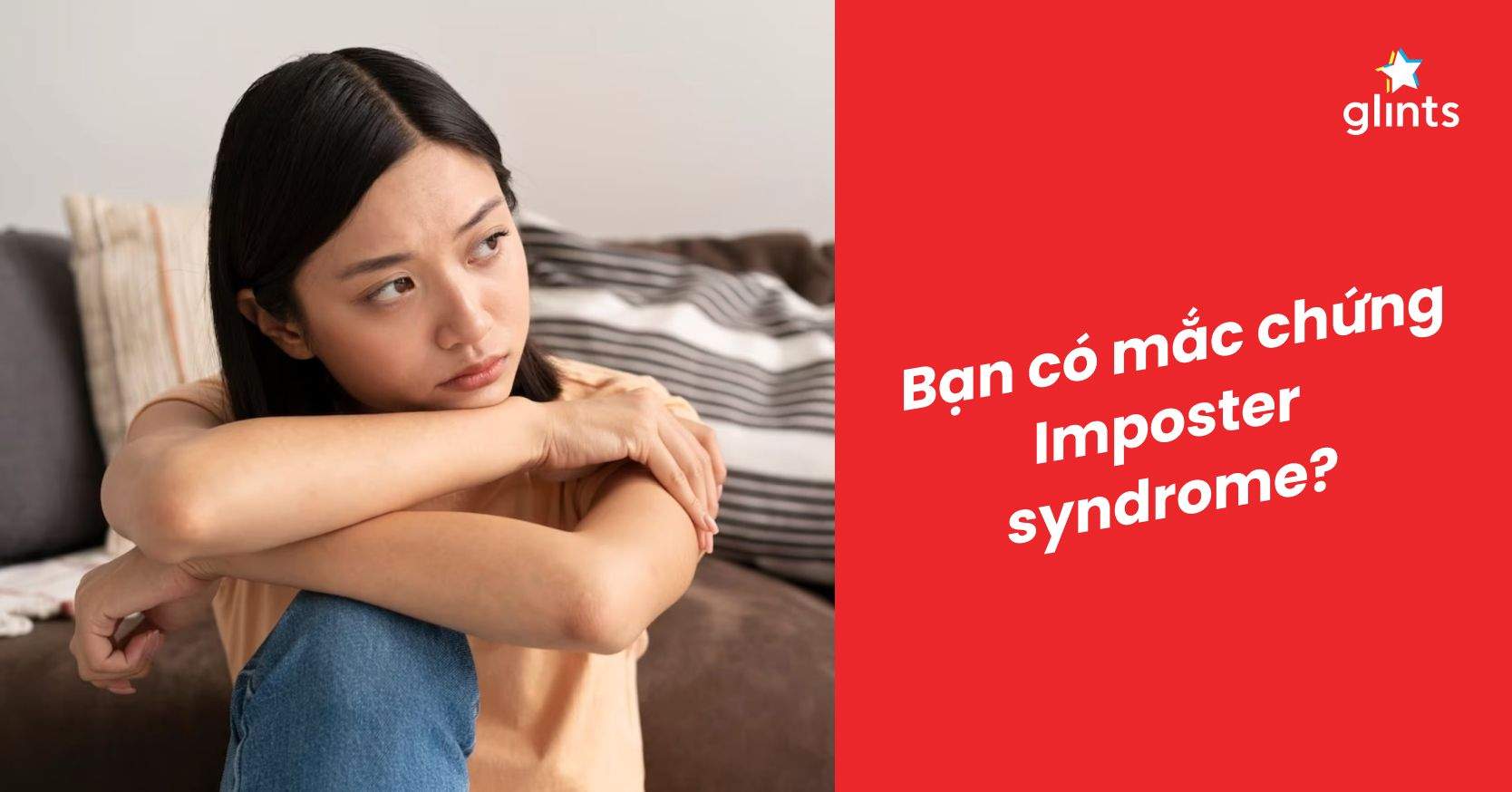Imposter Syndrome Là Gì? Những Điều Bạn Cần Biết Về Hội Chứng Kẻ Mạo Danh