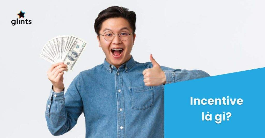 Incentive Là Gì? Ý Nghĩa Của Incentive Bonus Đối Với Người Lao Động 4 incentive la gi y nghia cua incentive bonus doi voi nguoi lao dong 65c95d0c11f1f