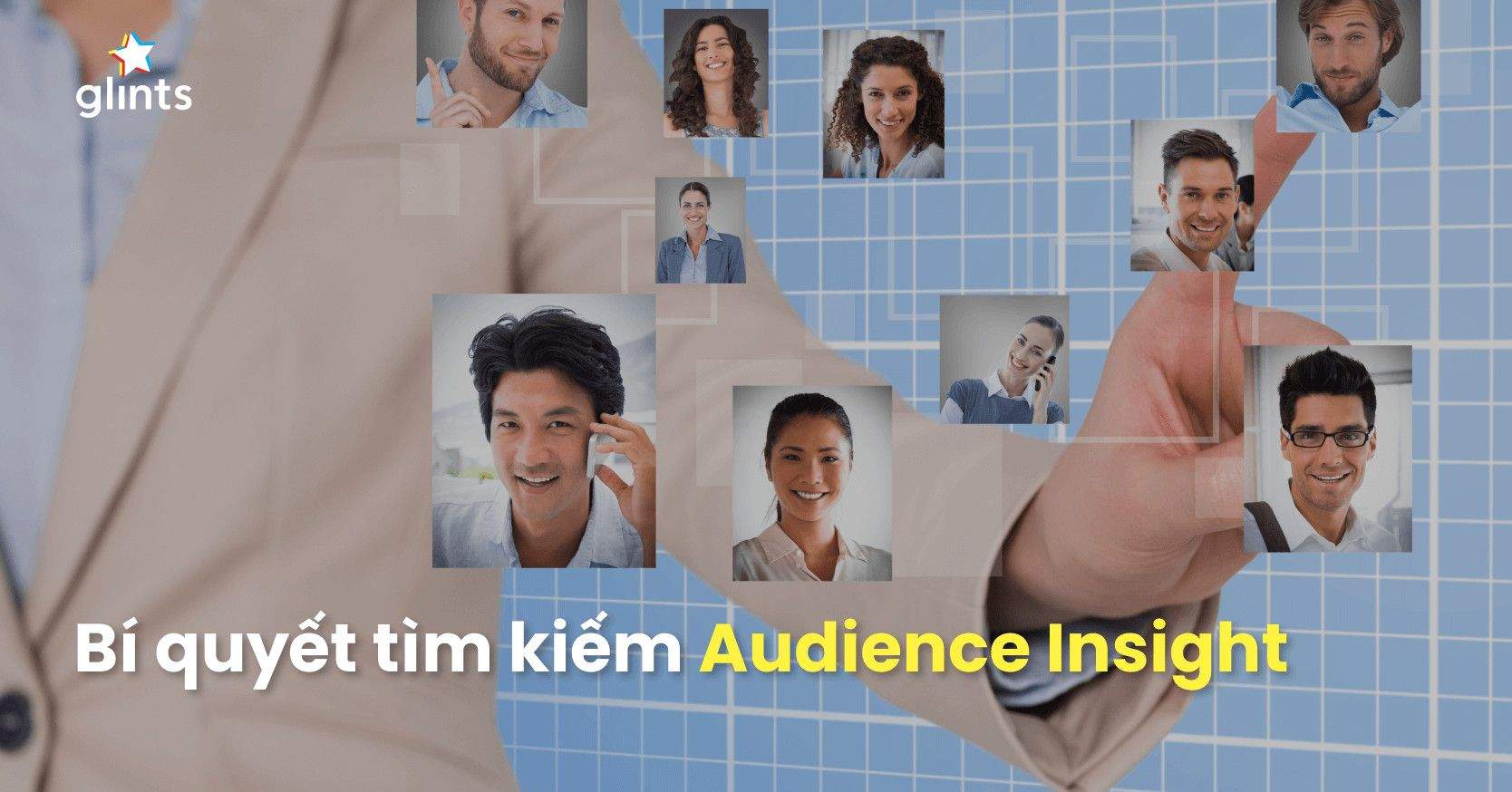 Insight Là Gì? Tầm Quan Trọng Của Audience Insight Trong Chiến Lược Marketing