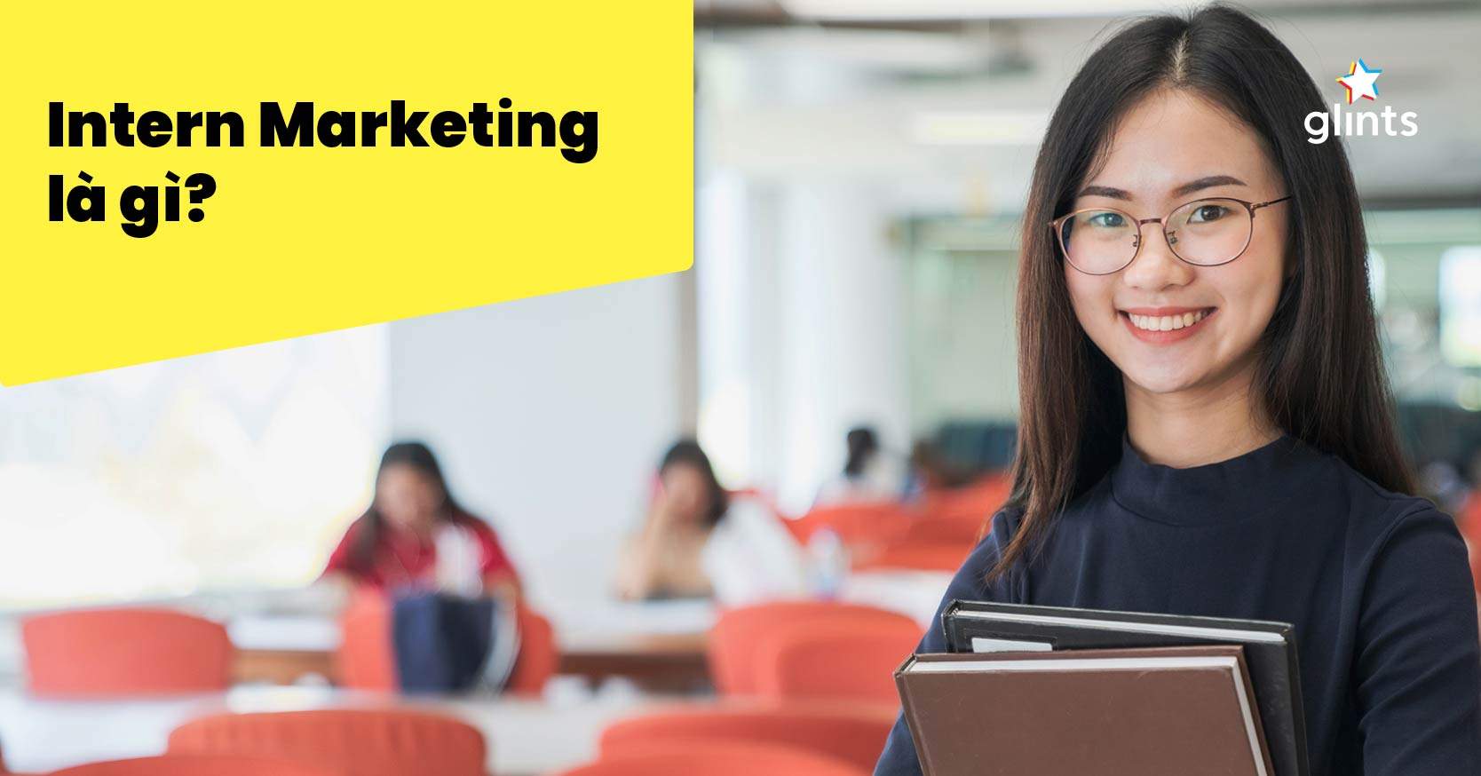 Intern marketing là gì? Tất tần tật về thực tập sinh marketing
