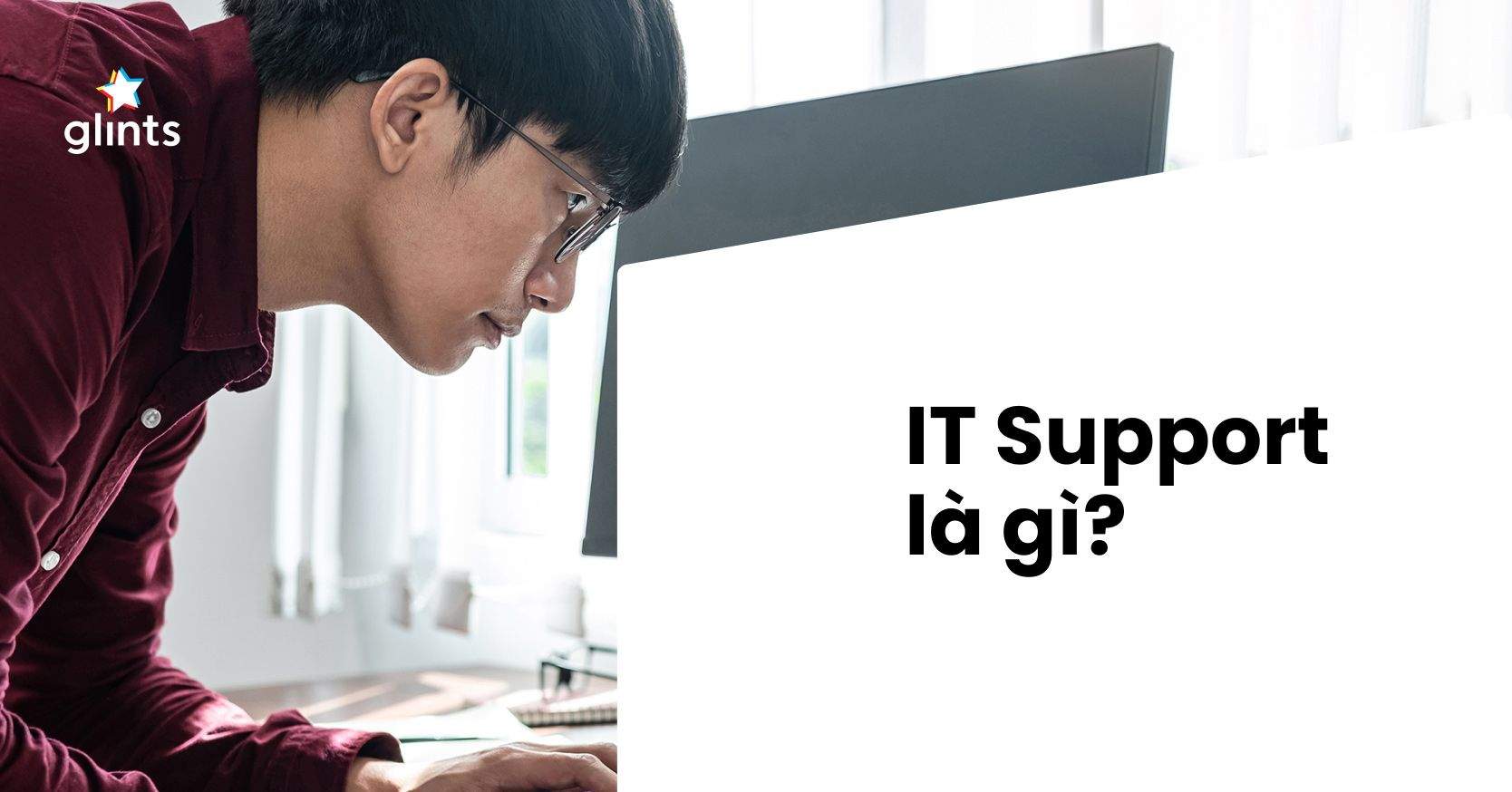 IT support là gì? Làm IT support cần có kỹ năng gì?