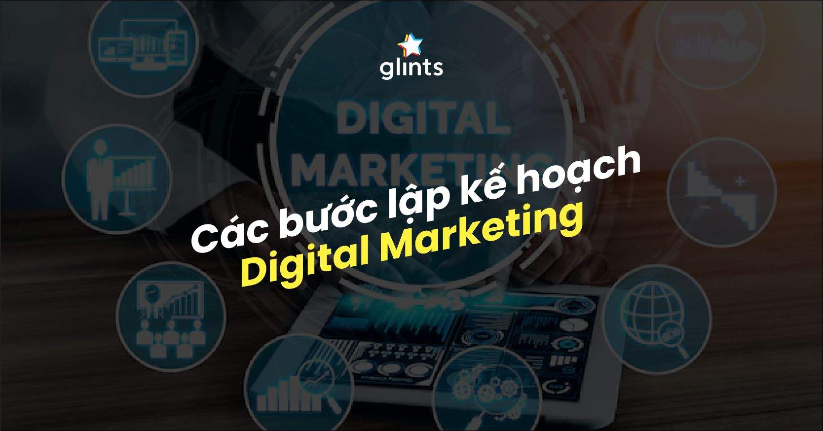 Kế Hoạch Digital Marketing Là Gì? Các Bước Lập Kế Hoạch Digital Marketing