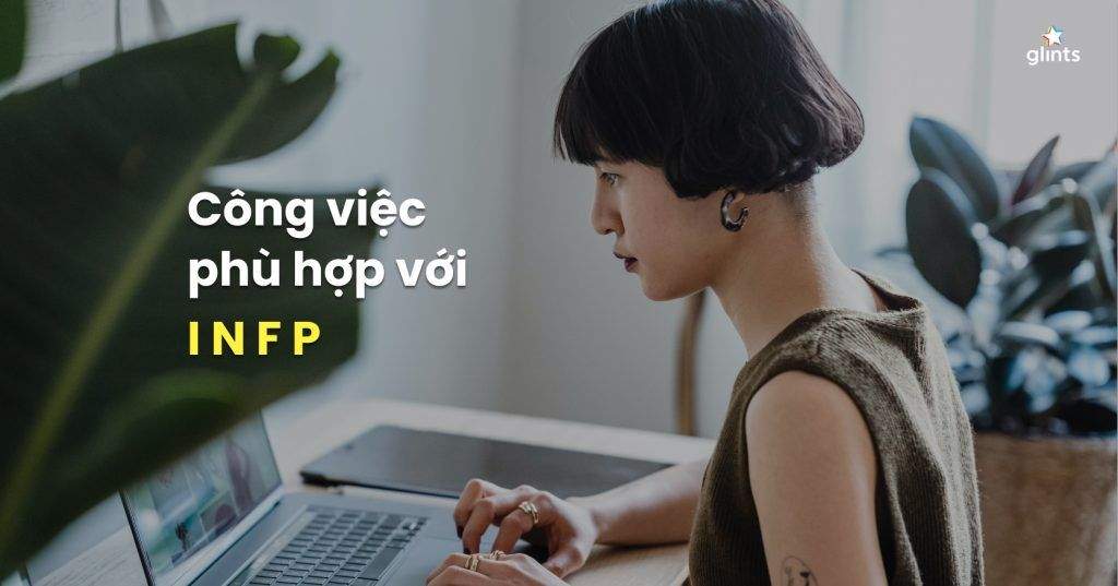 kham pha nhung cong viec phu hop voi tinh cach doc lap va sang tao cua infp 65c827ee92e5c