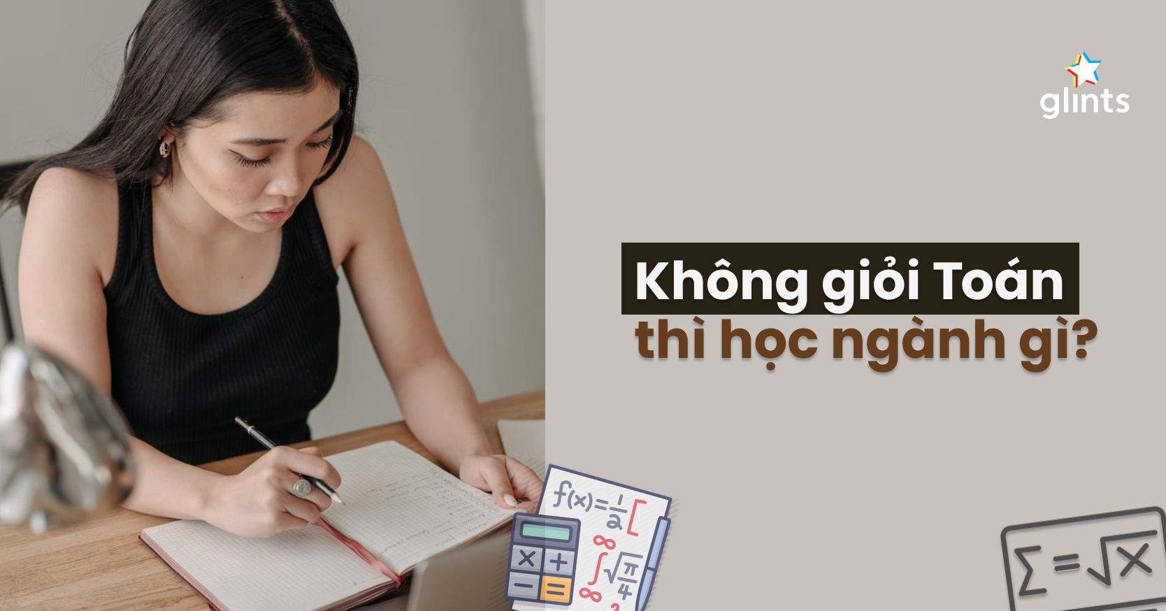 Không Giỏi Toán Thì Học Ngành Gì? Cách Xác Định Ngành Phù Hợp Với Bạn