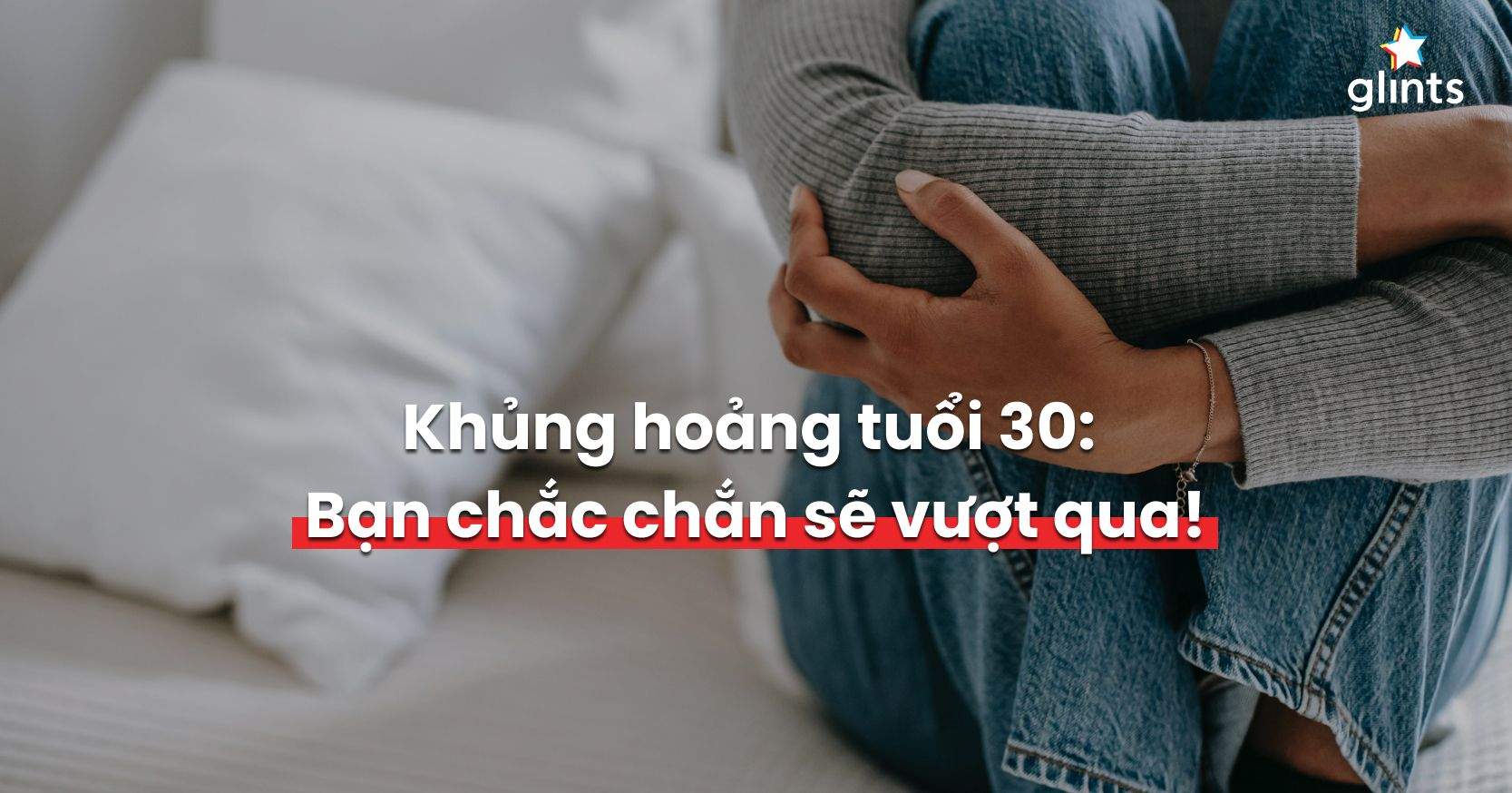 Khủng Hoảng Tuổi 30: Cách Vượt Qua Và Trở Nên Mạnh Mẽ Hơn