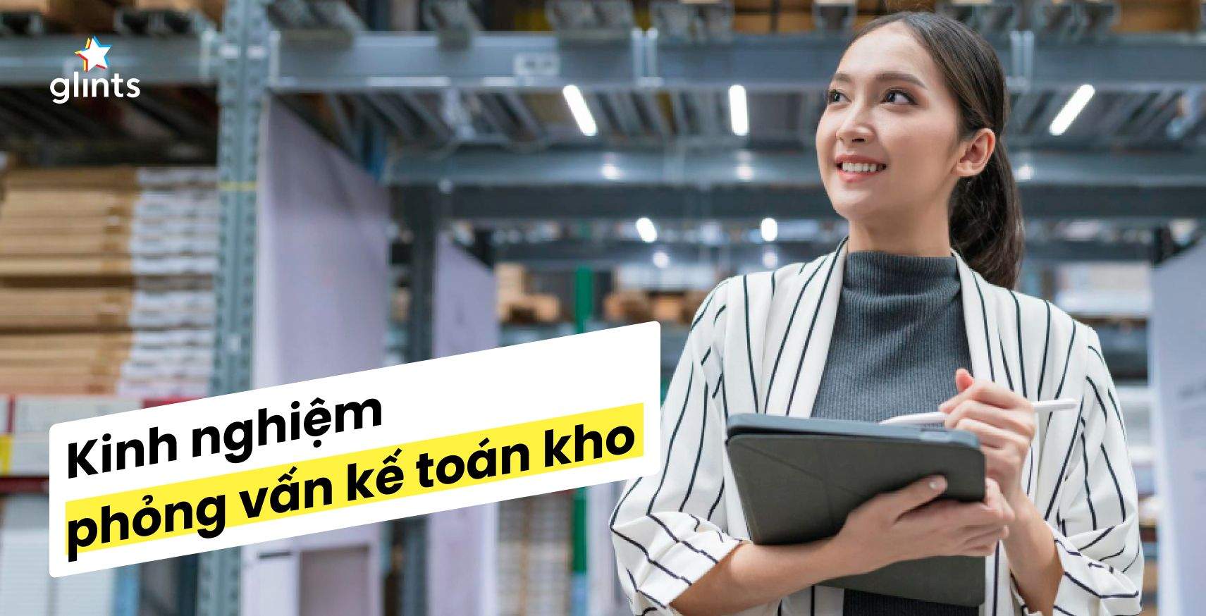 Kinh Nghiệm Phỏng Vấn Kế Toán Kho Cập Nhật 2023