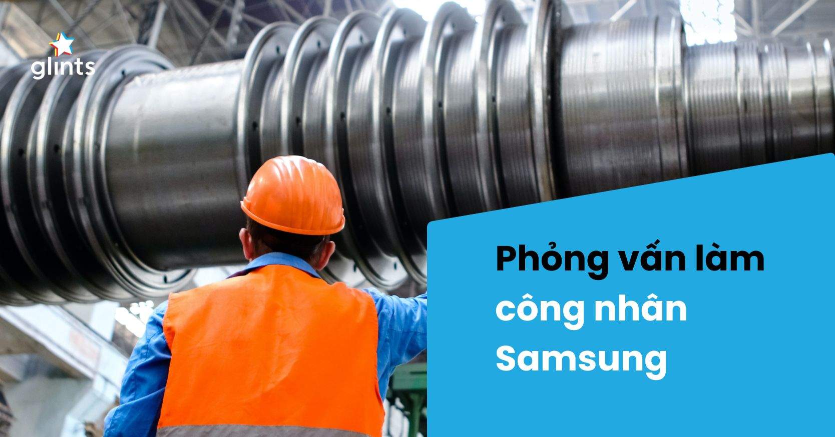 Kinh Nghiệm Phỏng Vấn Làm Công Nhân Samsung