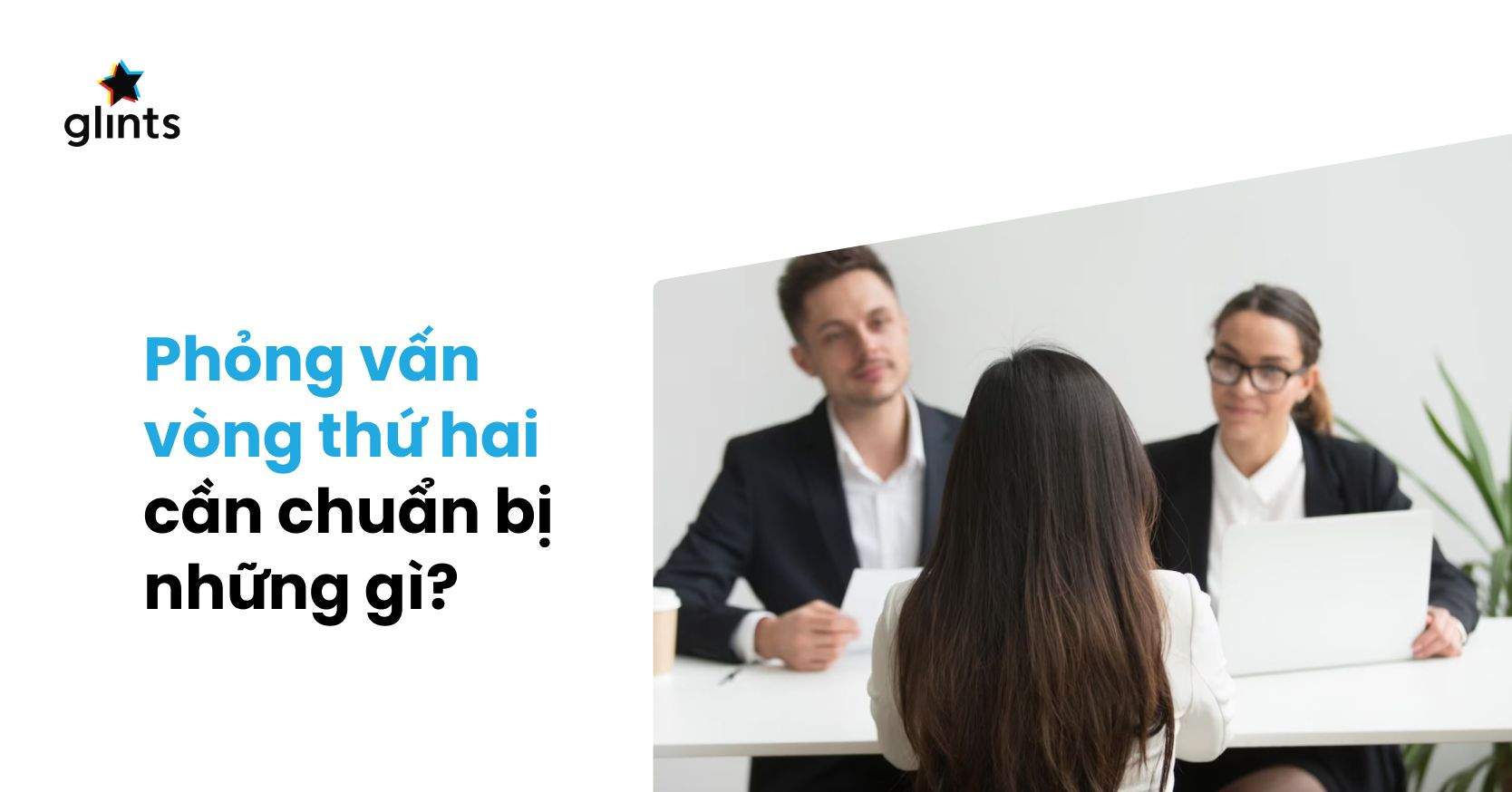 Kinh Nghiệm Phỏng Vấn Vòng 2 Của Doanh Nghiệp: Những Điều Nên Và Không Nên