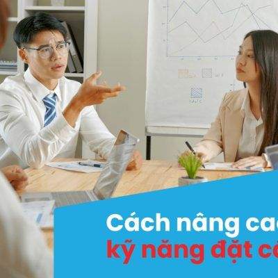 Kỹ Năng Đặt Câu Hỏi – Kỹ Năng Cần Thiết Để Giao Tiếp Hiệu Quả Hơn