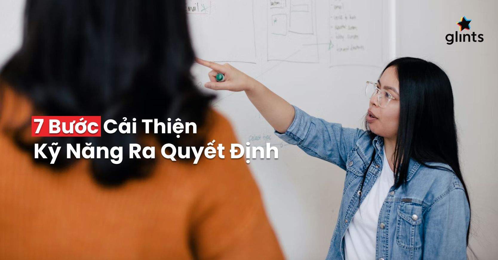 Kỹ Năng Đưa Ra Quyết Định: 7 Bước Quy Trình Ra Quyết Định Hiệu Quả