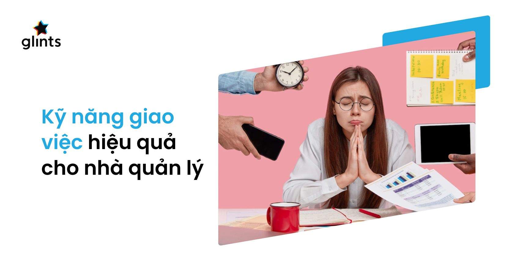 Kỹ Năng Giao Việc Hiệu Quả Dành Cho Nhà Quản Lý