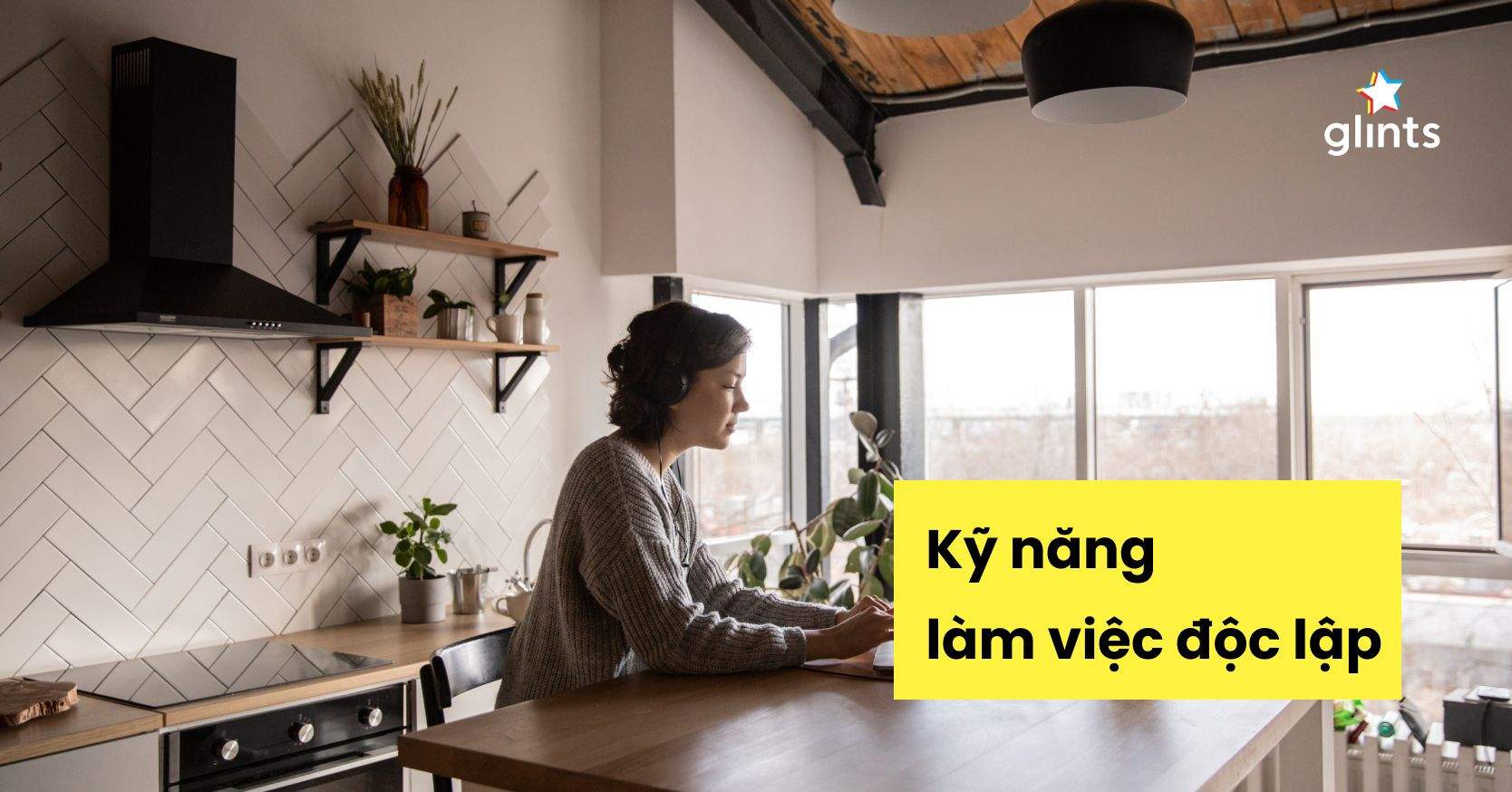 Kỹ Năng Làm Việc Độc Lập: Tại Sao Cần Ngay Cả Khi Có Thể Làm Việc Nhóm?