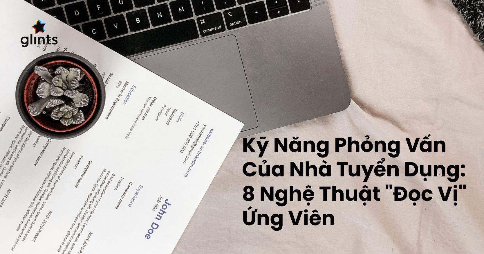 Kỹ Năng Phỏng Vấn Của Nhà Tuyển Dụng: 8 Nghệ Thuật “Đọc Vị” Ứng Viên