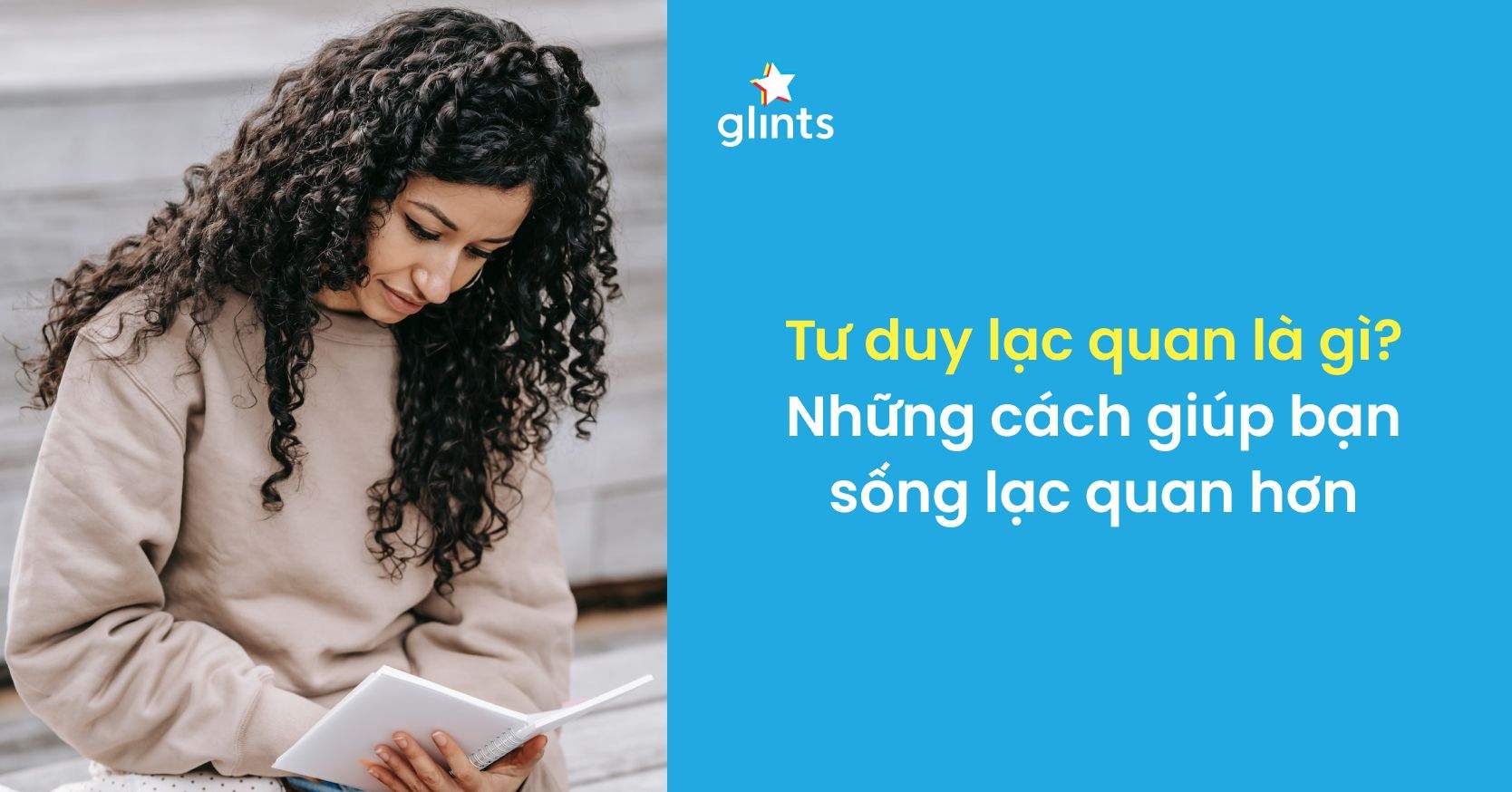 Lạc Quan Là Gì? Ý Nghĩa Của Sự Lạc Quan Trong Cuộc Sống