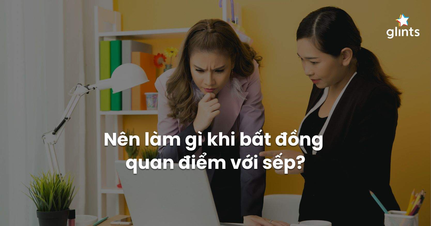 Làm Gì Khi Bất Đồng Quan Điểm Với Sếp? 8 Tips Giải Quyết Mâu Thuẫn Với Cấp Trên Hiệu Quả