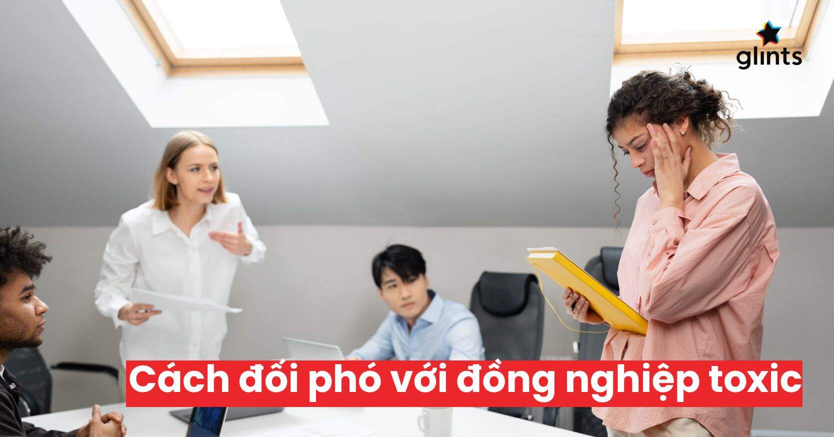 Làm Gì Khi Có Đồng Nghiệp Toxic?